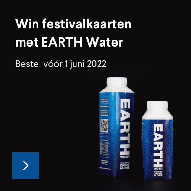 Win festivalkaarten met&nbsp; EARTH Water. Bestel vóór 1 juni 2022.